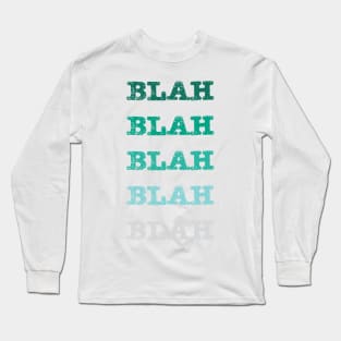 Blah Blah Blah Long Sleeve T-Shirt